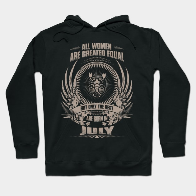 All Women are created equal, but only The best are born in July - Scorpio Hoodie by variantees
